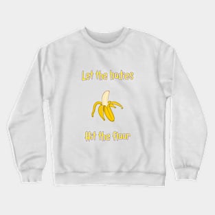 let the bodies hit the floor banana Crewneck Sweatshirt